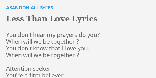 LESS THAN LOVE LYRICS By ABANDON ALL SHIPS You Don T Hear My