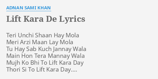 Lift Kara De Lyrics By Adnan Sami Khan Teri Unchi Shaan Hay