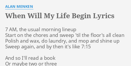 WHEN WILL MY LIFE BEGIN LYRICS By ALAN MENKEN 7 AM The Usual