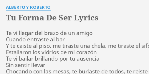 TU FORMA DE SER LYRICS By ALBERTO Y ROBERTO Te Vi Llegar Del