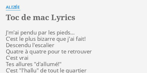 TOC DE MAC LYRICS by ALIZÉE J m ai pendu par les