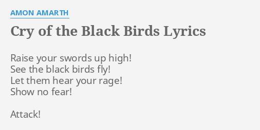 Cry Of The Black Birds Lyrics By Amon Amarth Raise Your Swords Up