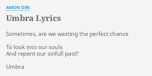 UMBRA LYRICS By AMON DIN Sometimes Are We Wasting