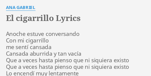 EL CIGARRILLO LYRICS By ANA GABRIEL Anoche Estuve Conversando Con