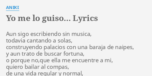 YO ME LO GUISO LYRICS By ANIKI Aun Sigo Escribiendo Sin