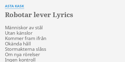 Robotar Lever Lyrics By Asta Kask M Nniskor Av St L Utan