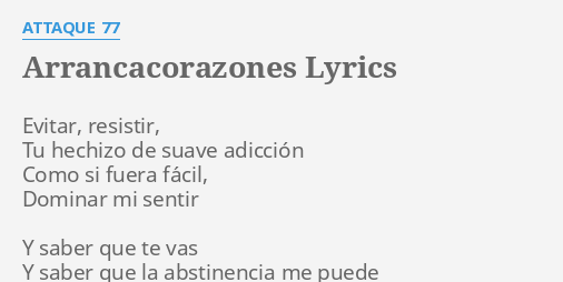 Arrancacorazones Lyrics By Attaque Evitar Resistir Tu Hechizo