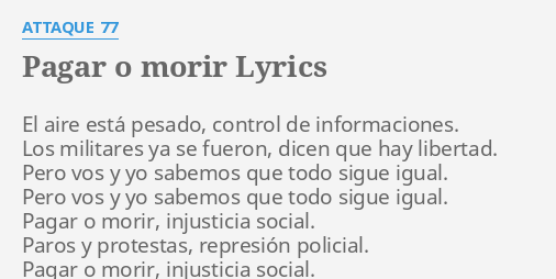 PAGAR O MORIR LYRICS by ATTAQUE 77 El aire está pesado