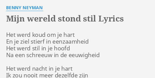 Mijn Wereld Stond Stil Lyrics By Benny Neyman Het Werd Koud Om