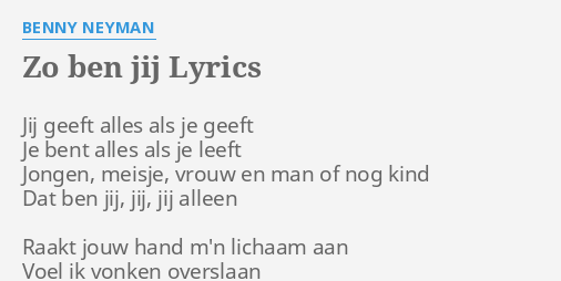 Zo Ben Jij Lyrics By Benny Neyman Jij Geeft Alles Als