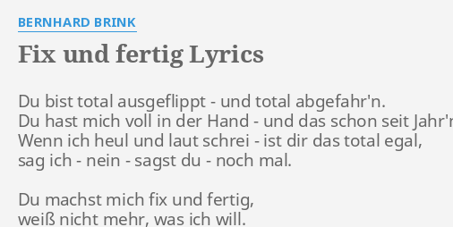 FIX UND FERTIG LYRICS By BERNHARD BRINK Du Bist Total Ausgeflippt