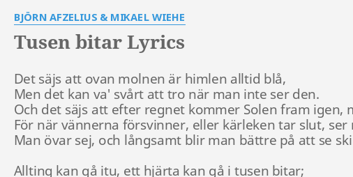 TUSEN BITAR LYRICS by BJÖRN AFZELIUS MIKAEL WIEHE Det säjs att ovan