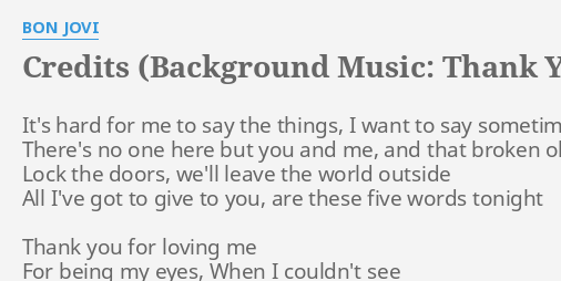 Credits Background Music Thank You For Loving Me Lyrics By Bon