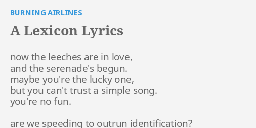 A Lexicon Lyrics By Burning Airlines Now The Leeches Are