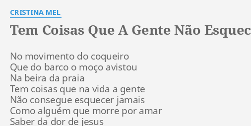 TEM COISAS QUE A GENTE NÃO ESQUECE LYRICS by CRISTINA MEL No