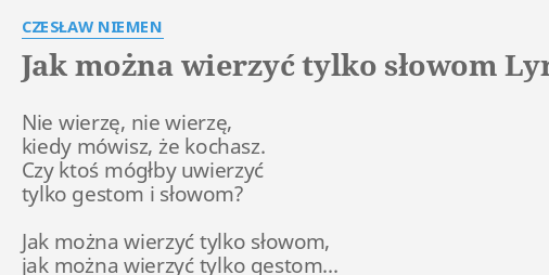 Jak Mo Na Wierzy Tylko S Owom Lyrics By Czes Aw Niemen Nie Wierz