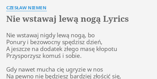 NIE WSTAWAJ LEWĄ NOGĄ LYRICS by CZESŁAW NIEMEN Nie wstawaj nigdy lewą