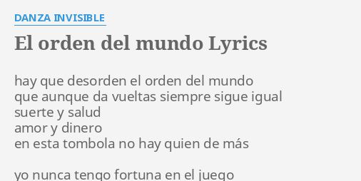 El Orden Del Mundo Lyrics By Danza Invisible Hay Que Desorden El