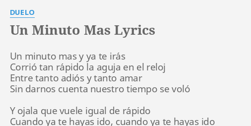 UN MINUTO MAS LYRICS By DUELO Un Minuto Mas Y