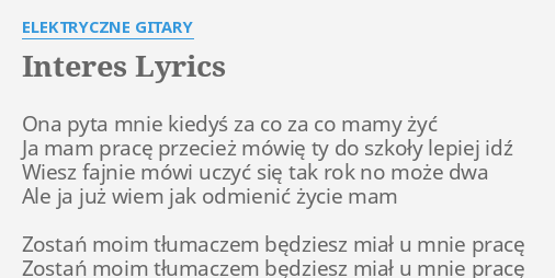 Interes Lyrics By Elektryczne Gitary Ona Pyta Mnie Kiedy