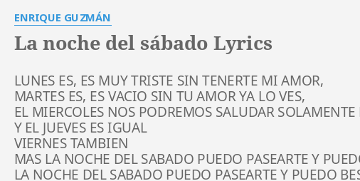 LA NOCHE DEL SÁBADO LYRICS by ENRIQUE GUZMÁN LUNES ES ES MUY