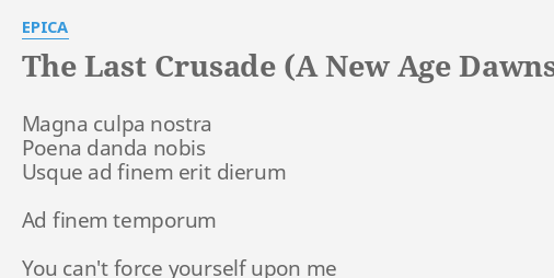 THE LAST CRUSADE A NEW AGE DAWNS PART I LYRICS By EPICA Magna C