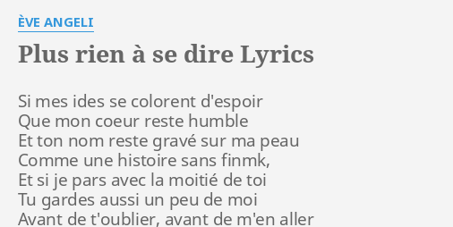 PLUS RIEN À SE DIRE LYRICS by ÈVE ANGELI Si mes ides se