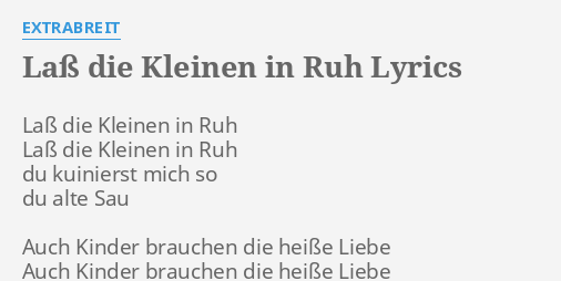 LAß KLEINEN IN RUH LYRICS by EXTRABREIT Laß Kleinen in