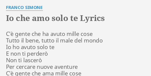 IO CHE AMO SOLO TE LYRICS by FRANCO SIMONE C è gente che ha