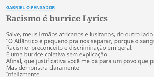 Racismo Burrice Lyrics By Gabriel O Pensador Salve Meus Irm Os