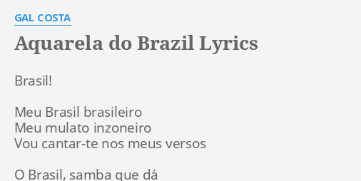 AQUARELA DO BRAZIL LYRICS By GAL COSTA Brasil Meu Brasil Brasileiro