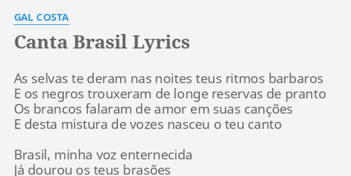 CANTA BRASIL LYRICS By GAL COSTA As Selvas Te Deram