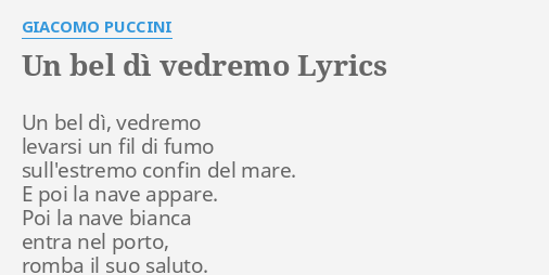 UN BEL DÌ VEDREMO LYRICS by GIACOMO PUCCINI Un bel dì vedremo