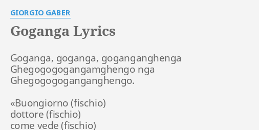 Goganga Lyrics By Giorgio Gaber Goganga Goganga Goganganghenga