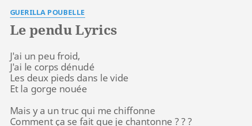 LE PENDU LYRICS By GUERILLA POUBELLE J Ai Un Peu Froid