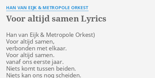 Voor Altijd Samen Lyrics By Han Van Eijk Metropole Orkest Han Van