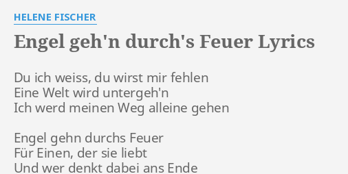 Engel Geh N Durch S Feuer Lyrics By Helene Fischer Du Ich Weiss Du