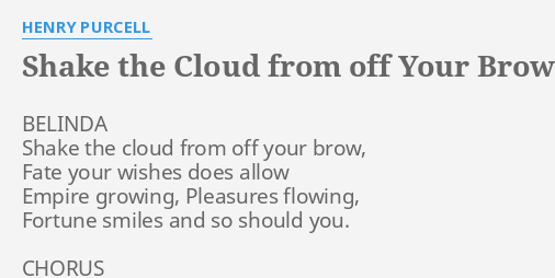 Shake The Cloud From Off Your Brow Lyrics By Henry Purcell Belinda