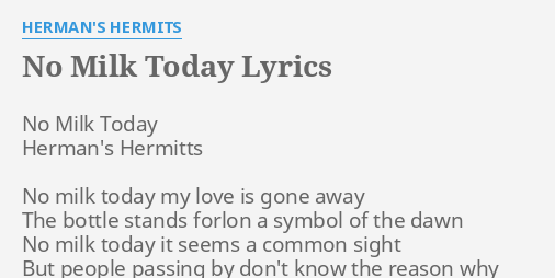 NO MILK TODAY LYRICS By HERMAN S HERMITS No Milk Today Herman S