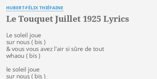 LE TOUQUET JUILLET 1925 LYRICS by HUBERT FÉLIX THIÉFAINE Le soleil