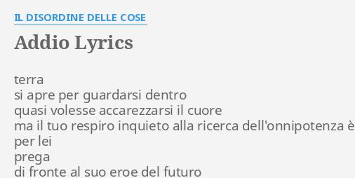 Addio Lyrics By Il Disordine Delle Cose Terra Si Apre Per