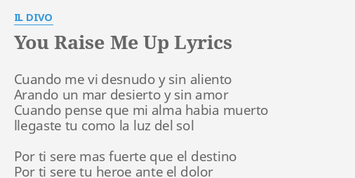 YOU RAISE ME UP LYRICS By IL DIVO Cuando Me Vi Desnudo