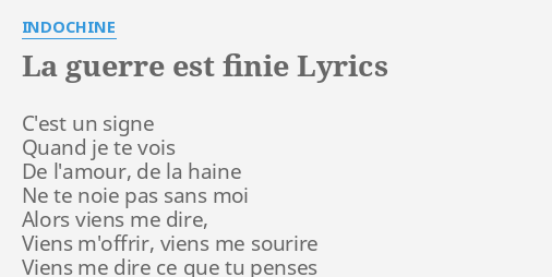 LA GUERRE EST FINIE LYRICS By INDOCHINE C Est Un Signe Quand