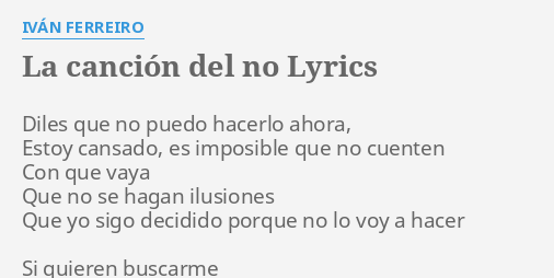 LA CANCIÓN DEL NO LYRICS by IVÁN FERREIRO Diles que no puedo