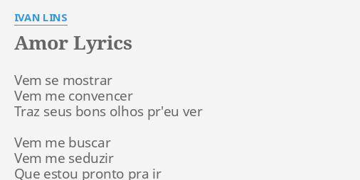 Amor Lyrics By Ivan Lins Vem Se Mostrar Vem