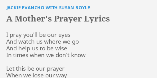 A Mother S Prayer Lyrics By Jackie Evancho With Susan Boyle I Pray