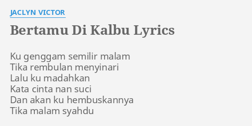 Bertamu Di Kalbu Lyrics By Jaclyn Victor Ku Genggam Semilir Malam