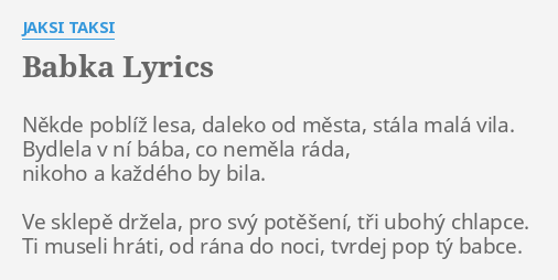 Babka Lyrics By Jaksi Taksi N Kde Pobl Lesa Daleko