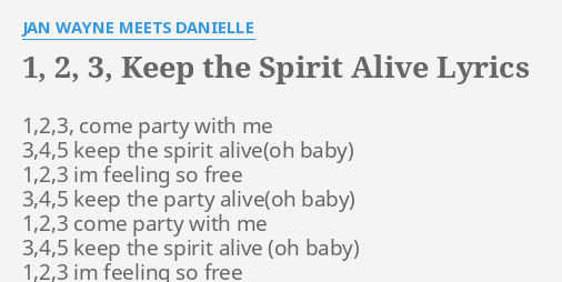 Keep The Spirit Alive Lyrics By Jan Wayne Meets Danielle Come Party With