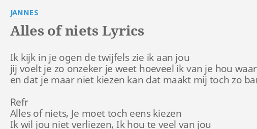 Alles Of Niets Lyrics By Jannes Ik Kijk In Je